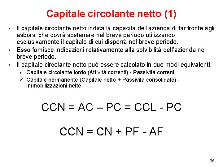 Capitale circolante netto (1) • • • Il capitale circolante netto indica la capacità