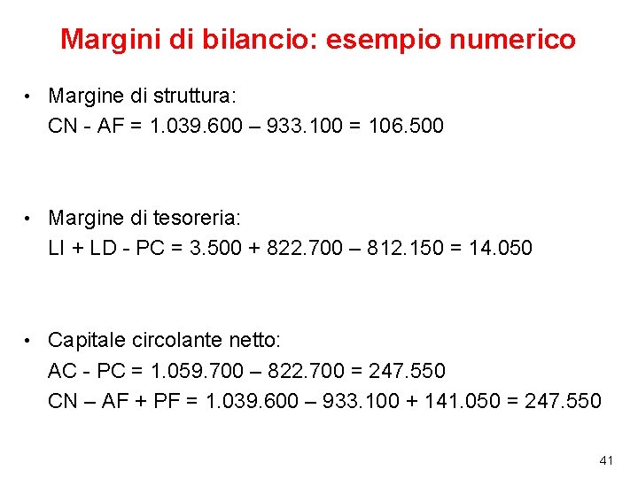 Margini di bilancio: esempio numerico • Margine di struttura: CN - AF = 1.