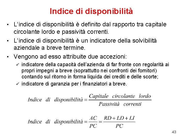 Indice di disponibilità L’indice di disponibilità è definito dal rapporto tra capitale circolante lordo