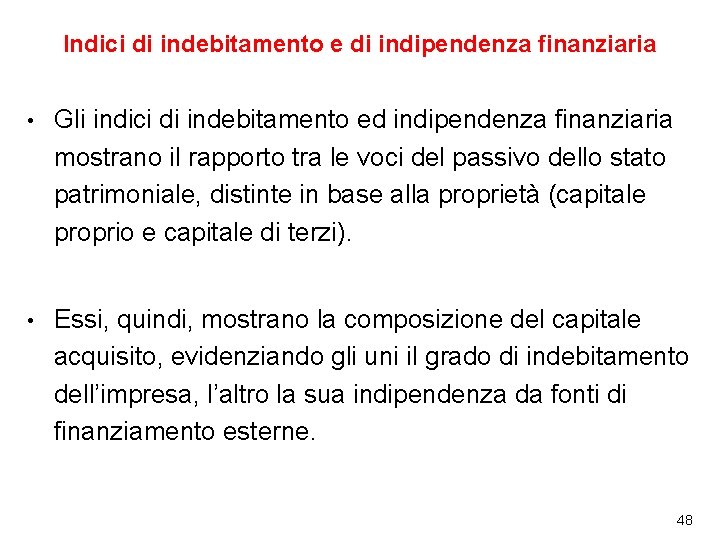 Indici di indebitamento e di indipendenza finanziaria • Gli indici di indebitamento ed indipendenza