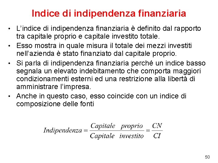 Indice di indipendenza finanziaria L’indice di indipendenza finanziaria è definito dal rapporto tra capitale