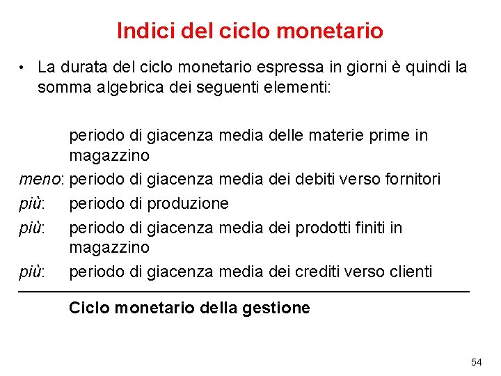 Indici del ciclo monetario • La durata del ciclo monetario espressa in giorni è