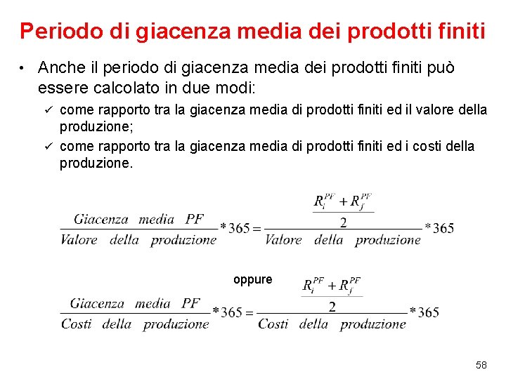 Periodo di giacenza media dei prodotti finiti • Anche il periodo di giacenza media