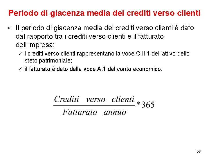 Periodo di giacenza media dei crediti verso clienti • Il periodo di giacenza media