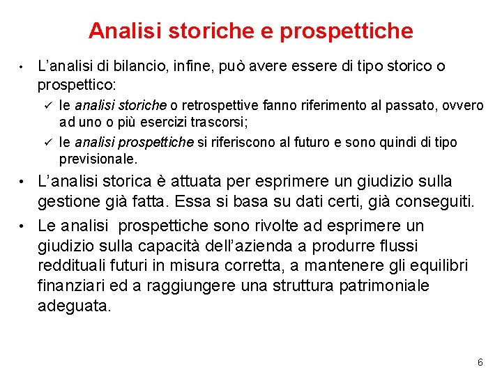 Analisi storiche e prospettiche • L’analisi di bilancio, infine, può avere essere di tipo