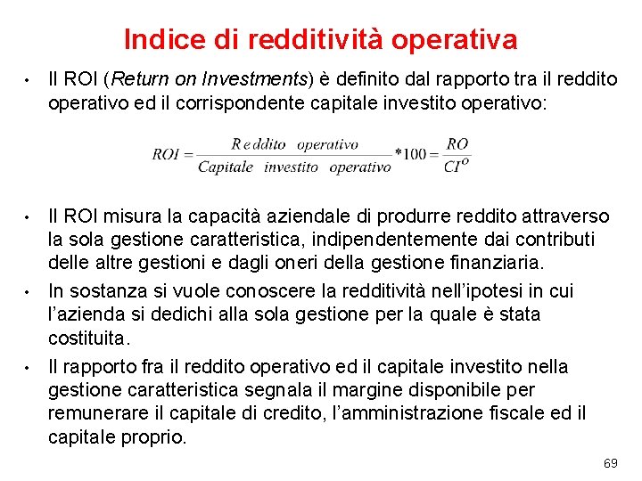 Indice di redditività operativa • Il ROI (Return on Investments) è definito dal rapporto