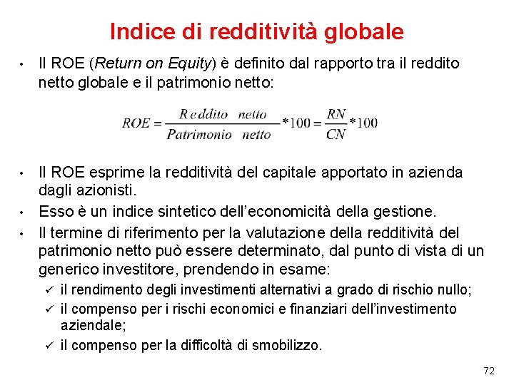 Indice di redditività globale • Il ROE (Return on Equity) è definito dal rapporto