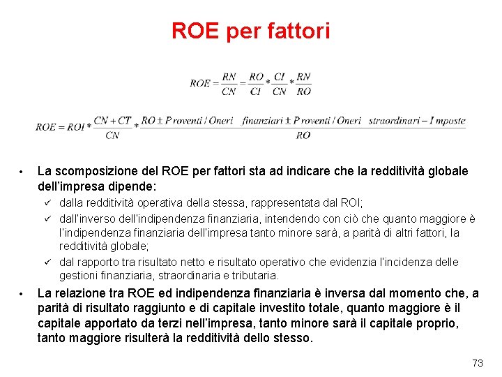 ROE per fattori • La scomposizione del ROE per fattori sta ad indicare che