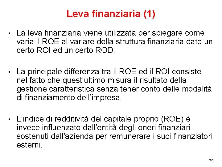 Leva finanziaria (1) • La leva finanziaria viene utilizzata per spiegare come varia il