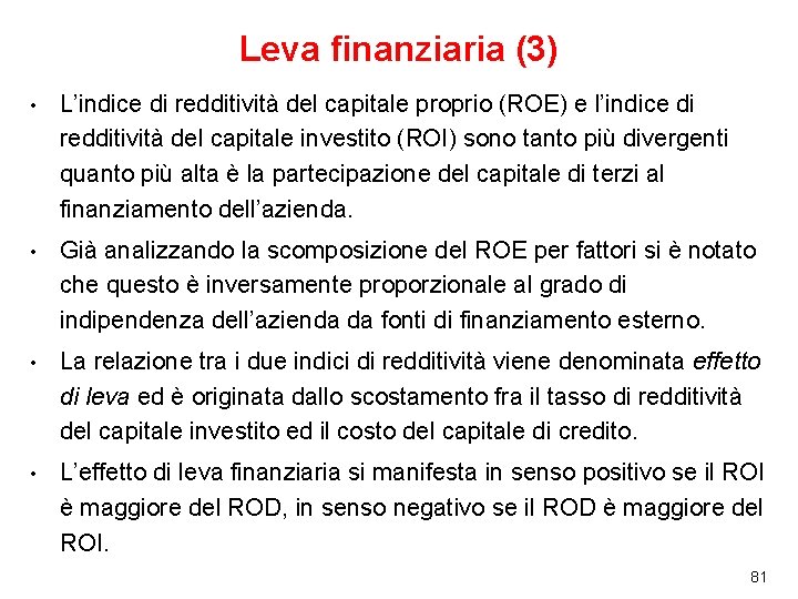 Leva finanziaria (3) • L’indice di redditività del capitale proprio (ROE) e l’indice di