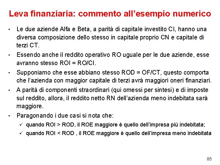 Leva finanziaria: commento all’esempio numerico • Le due aziende Alfa e Beta, a parità