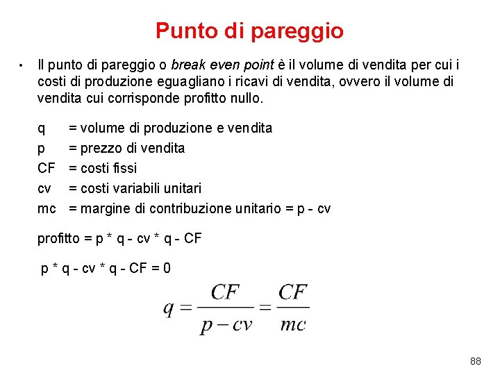 Punto di pareggio • Il punto di pareggio o break even point è il