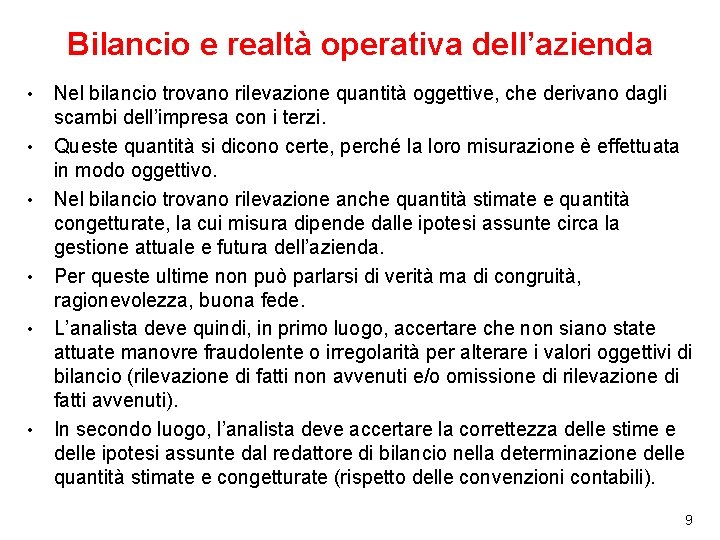 Bilancio e realtà operativa dell’azienda • • • Nel bilancio trovano rilevazione quantità oggettive,