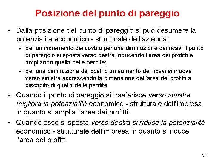 Posizione del punto di pareggio • Dalla posizione del punto di pareggio si può