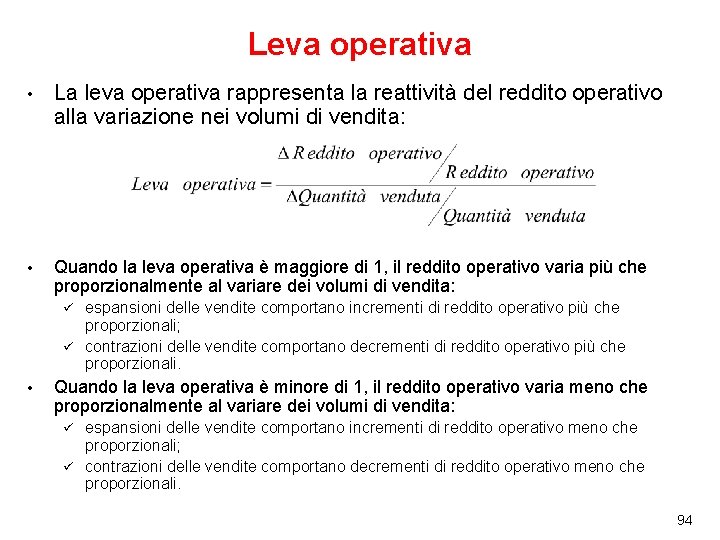 Leva operativa • La leva operativa rappresenta la reattività del reddito operativo alla variazione