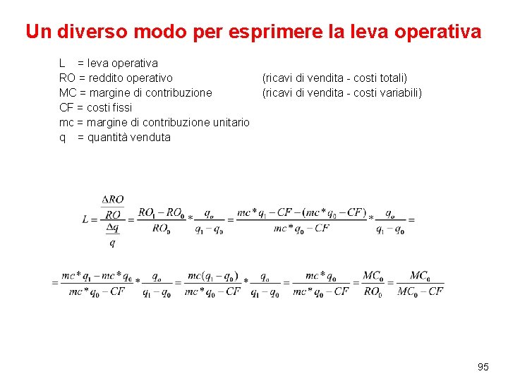 Un diverso modo per esprimere la leva operativa L = leva operativa RO =