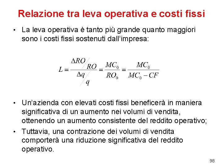 Relazione tra leva operativa e costi fissi • La leva operativa è tanto più