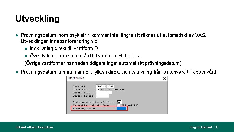 Utveckling ● Prövningsdatum inom psykiatrin kommer inte längre att räknas ut automatiskt av VAS.