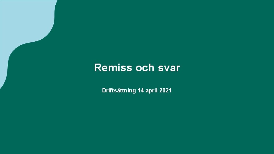 Remiss och svar Driftsättning 14 april 2021 