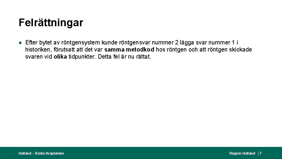 Felrättningar ● Efter bytet av röntgensystem kunde röntgensvar nummer 2 lägga svar nummer 1