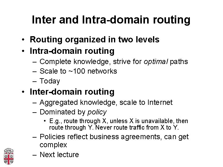 Inter and Intra-domain routing • Routing organized in two levels • Intra-domain routing –