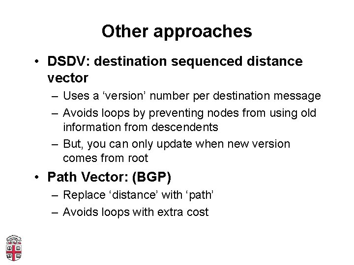 Other approaches • DSDV: destination sequenced distance vector – Uses a ‘version’ number per