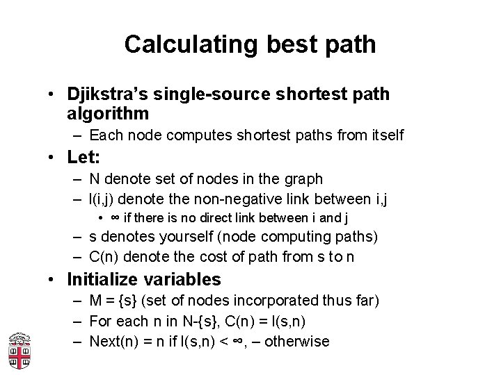 Calculating best path • Djikstra’s single-source shortest path algorithm – Each node computes shortest