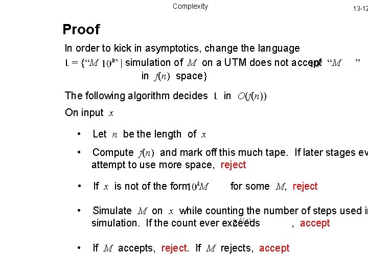 Complexity 13 -12 Proof In order to kick in asymptotics, change the language L