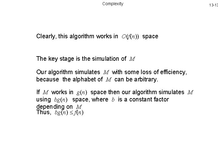 Complexity Clearly, this algorithm works in O(f(n)) space The key stage is the simulation