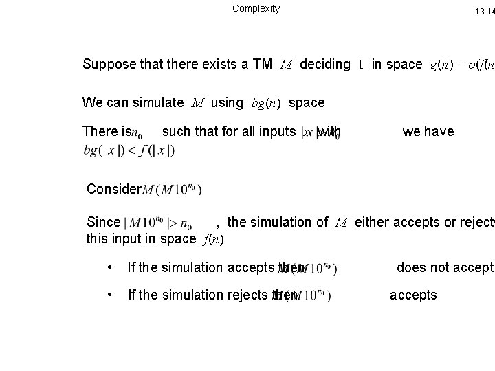 Complexity 13 -14 Suppose that there exists a TM M deciding L in space