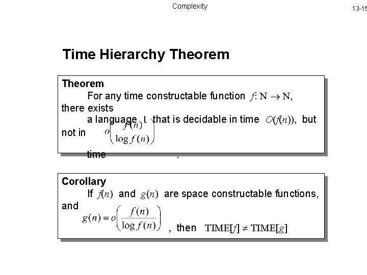 Complexity Time Hierarchy Theorem For any time constructable function f: N N, there exists