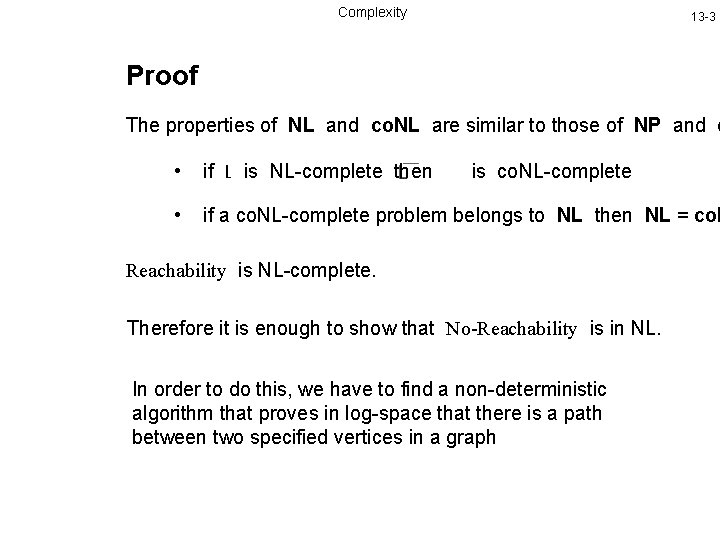 Complexity 13 -3 Proof The properties of NL and co. NL are similar to