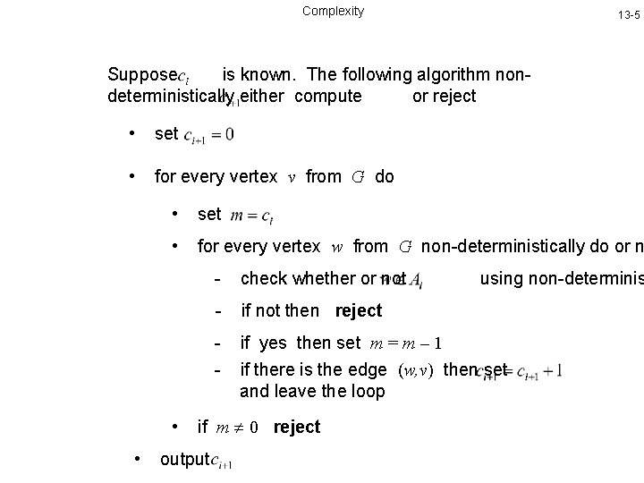 Complexity 13 -5 Suppose is known. The following algorithm nondeterministically either compute or reject