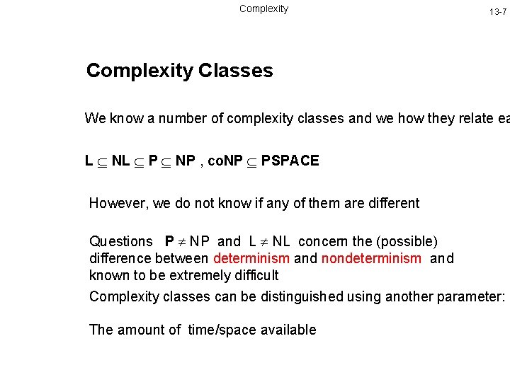 Complexity 13 -7 Complexity Classes We know a number of complexity classes and we