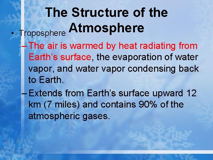  • The Structure of the Troposphere Atmosphere – The air is warmed by