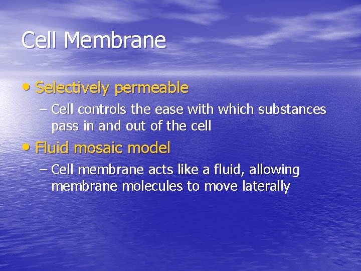 Cell Membrane • Selectively permeable – Cell controls the ease with which substances pass