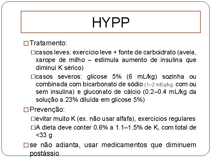 HYPP � Tratamento: �casos leves: exercício leve + fonte de carboidrato (aveia, xarope de