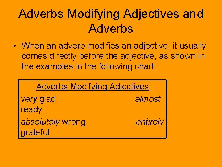 Adverbs Modifying Adjectives and Adverbs • When an adverb modifies an adjective, it usually