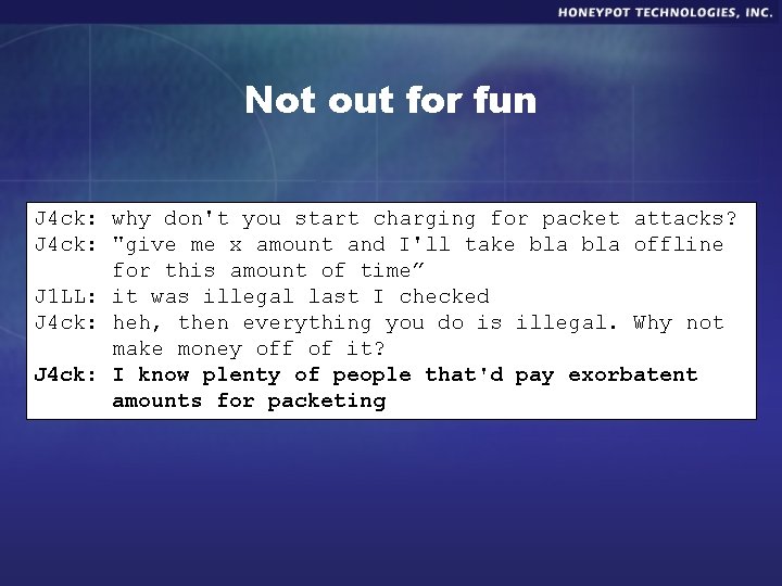 Not out for fun J 4 ck: why don't you start charging for packet