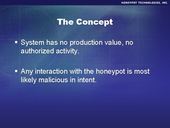 The Concept § System has no production value, no authorized activity. § Any interaction