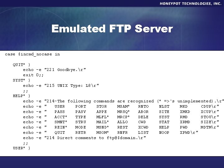 Emulated FTP Server case $incmd_nocase in QUIT* ) echo exit SYST* ) echo ;