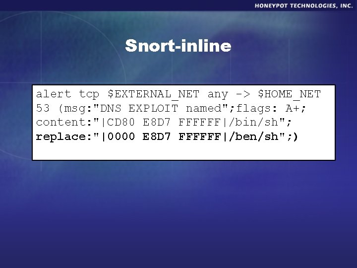 Snort-inline alert tcp $EXTERNAL_NET any -> $HOME_NET 53 (msg: "DNS EXPLOIT named"; flags: A+;