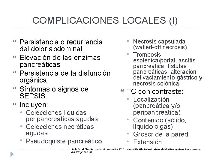 COMPLICACIONES LOCALES (I) Persistencia o recurrencia del dolor abdominal. Elevación de las enzimas pancreáticas