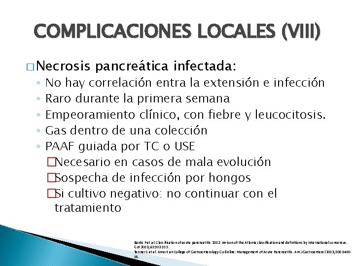 COMPLICACIONES LOCALES (VIII) � Necrosis ◦ ◦ ◦ pancreática infectada: No hay correlación entra