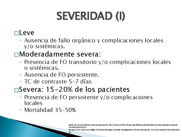 SEVERIDAD (I) � Leve ◦ Ausencia de fallo orgánico y complicaciones locales y/o sistémicas.