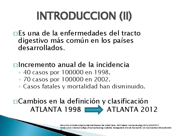 INTRODUCCION (II) � Es una de la enfermedades del tracto digestivo más común en