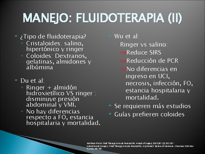 MANEJO: FLUIDOTERAPIA (II) ¿Tipo de fluidoterapia? ◦ Cristaloides: salino, hipertónico y ringer ◦ Coloides: