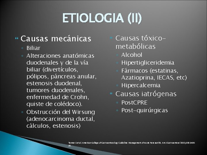 ETIOLOGIA (II) Causas mecánicas ◦ Biliar ◦ Alteraciones anatómicas duodenales y de la vía