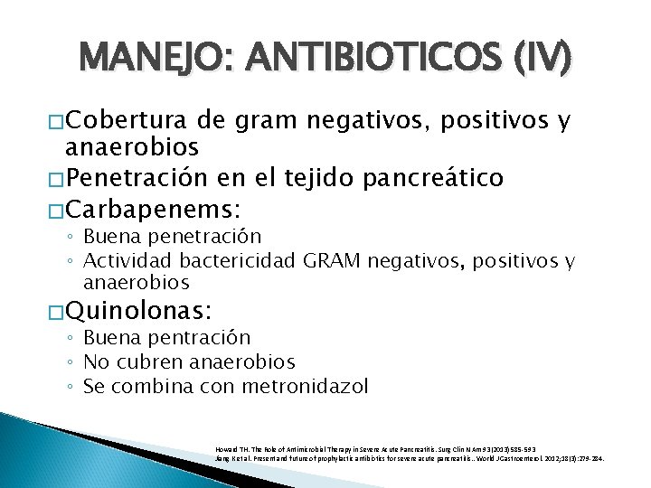 MANEJO: ANTIBIOTICOS (IV) � Cobertura de gram negativos, positivos y anaerobios � Penetración en