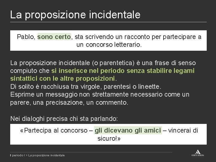 La proposizione incidentale Pablo, sono certo, sta scrivendo un racconto per partecipare a un